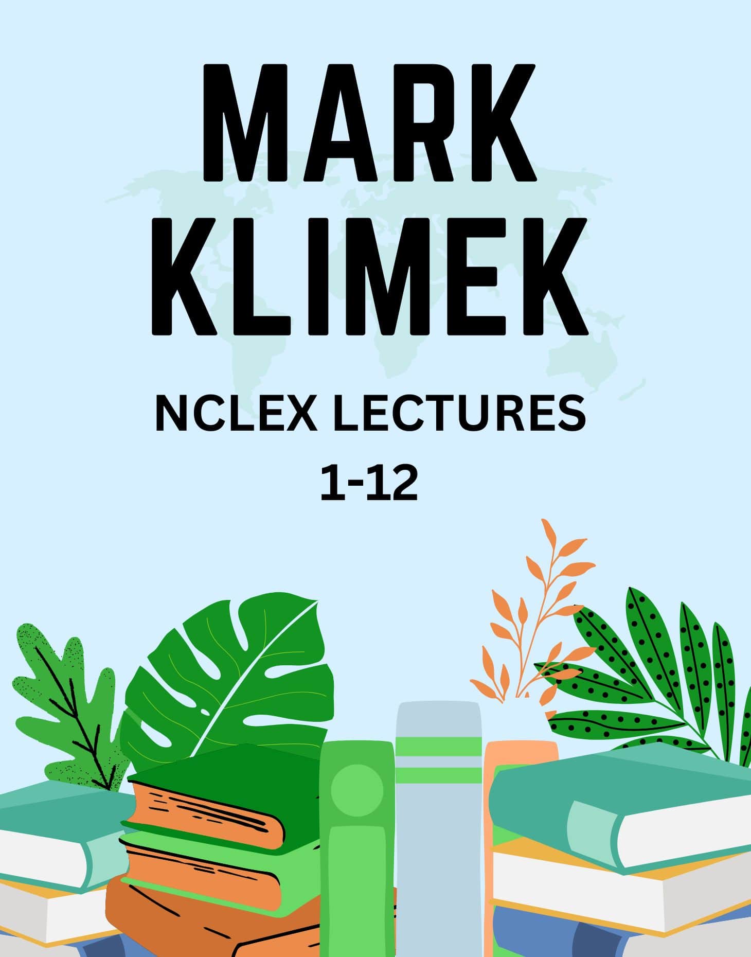 Mark Klimek NCLEX Lectures 1-12 Notes