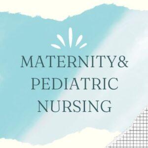 Maternity and Pediatric Nursing