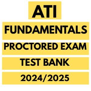 ATI Fundamentals Proctored Exam Test Bank